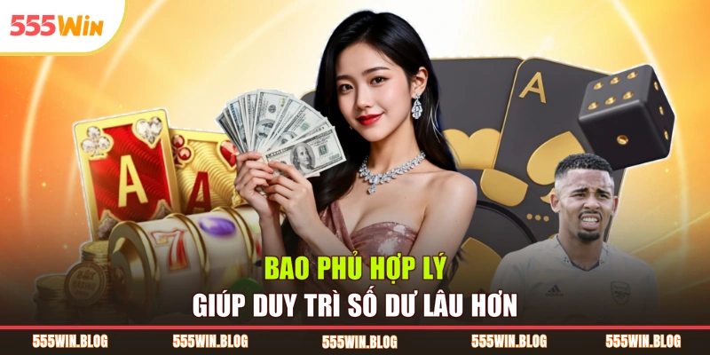 Bao phủ hợp lý giúp duy trì số dư lâu hơn