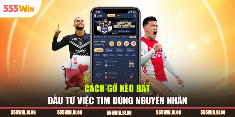 Cách gỡ kèo bắt đầu từ việc tìm đúng nguyên nhân