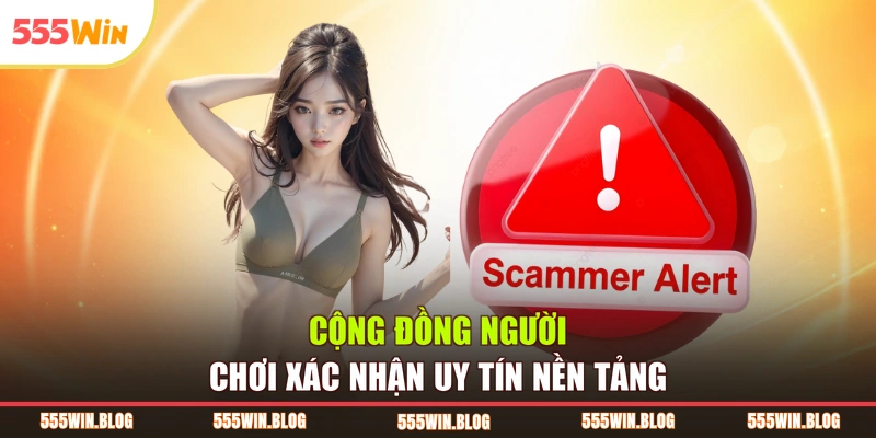 Cộng đồng người chơi xác nhận uy tín nền tảng