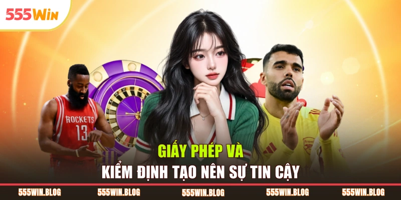 Giấy phép và kiểm định tạo nên sự tin cậy