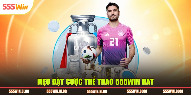 Mẹo đặt cược thể thao 555WIN hay
