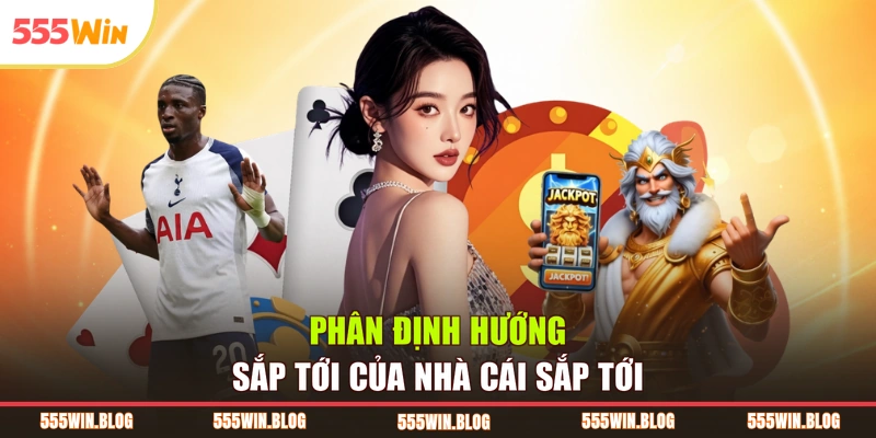 Phân định hướng sắp tới của nhà cái sắp tới