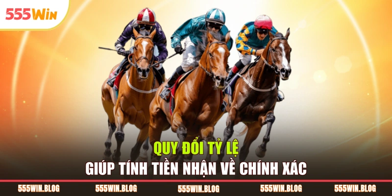 Quy đổi tỷ lệ giúp tính tiền nhận về chính xác